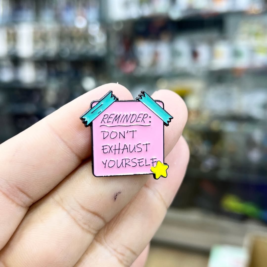 Reminder Dont Exhaust Yourself Pins - alternate view