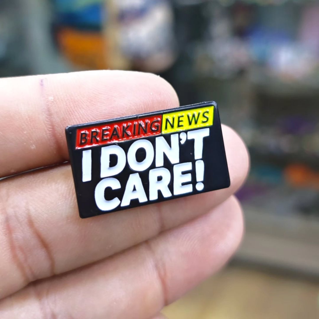 Breaking News I Dont Care Pins - Metal Pins