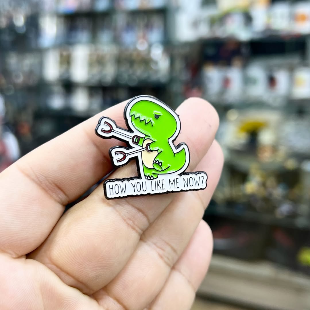How You Like Me Now Dinosaur Pins - Metal Pins
