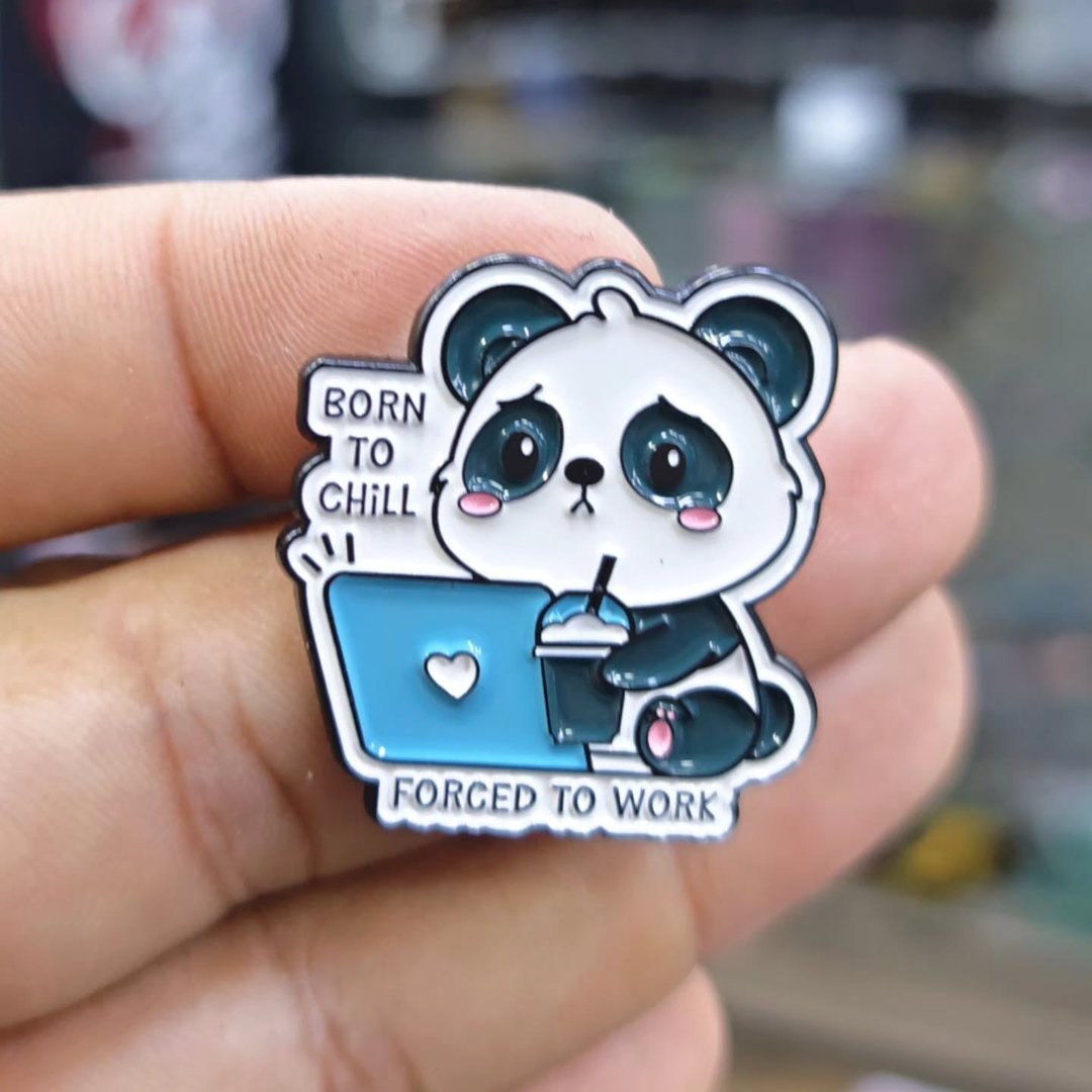 Born To Chill Forced To Work Pins - Metal Pins