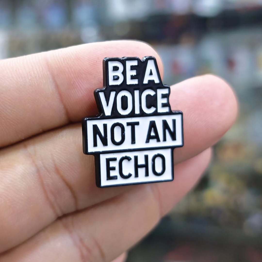 Be A Voice Not An Echo Pins - Metal Pins