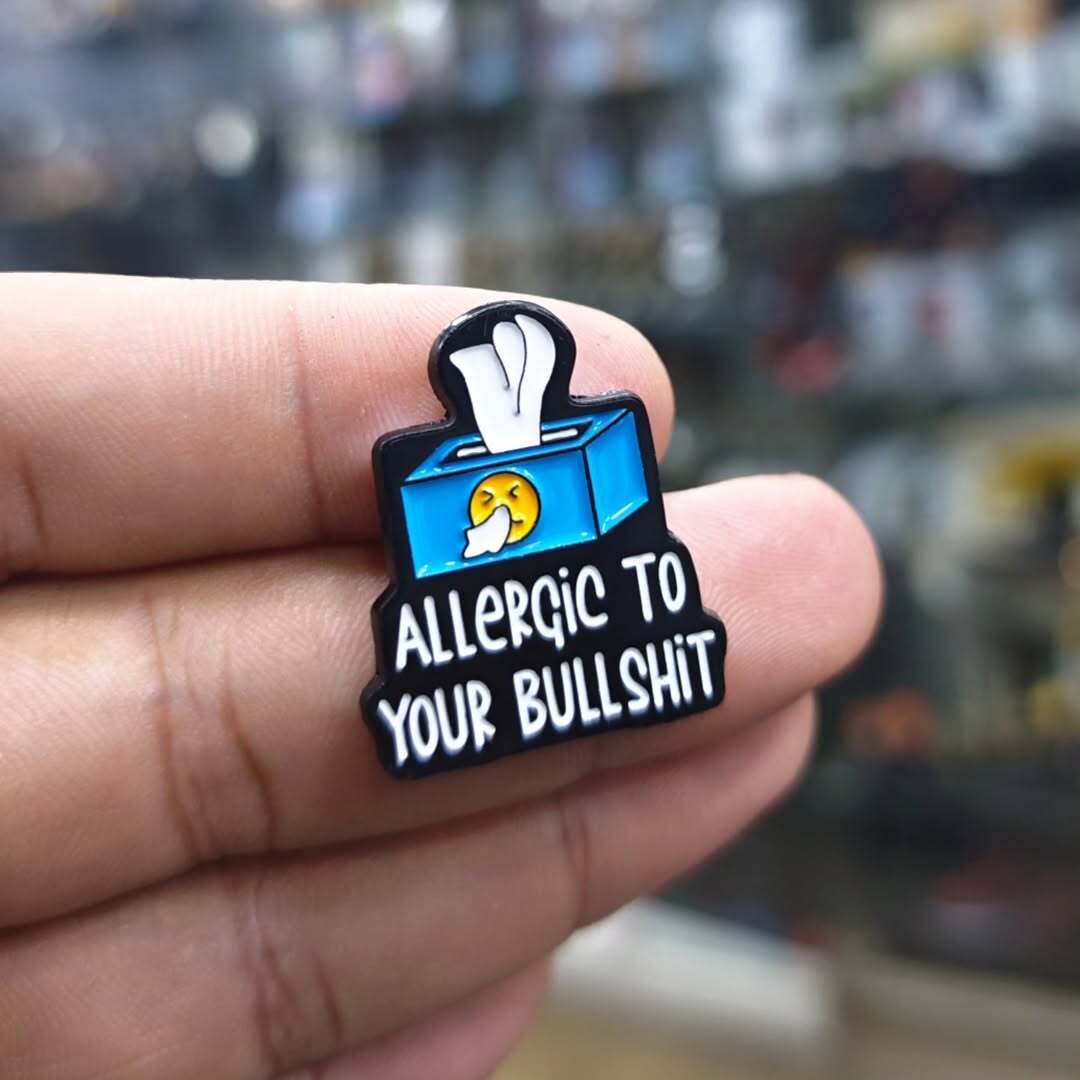 Allergic To Your Bullshit Pins - Metal Pins