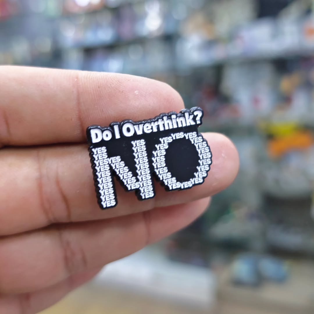 Do I Overthink No Pins - Metal Pins