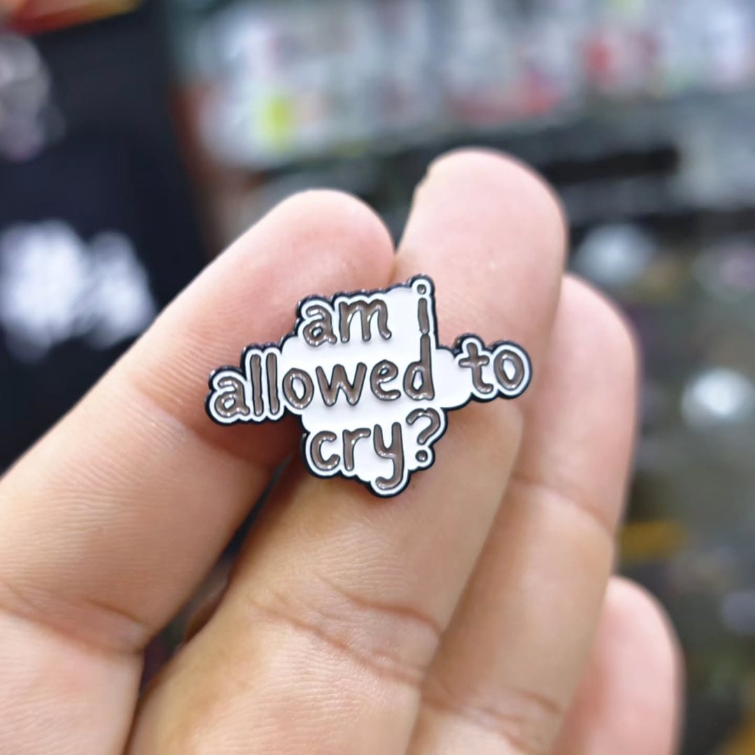 Am I Allowed To Cry Pins - Metal Pins