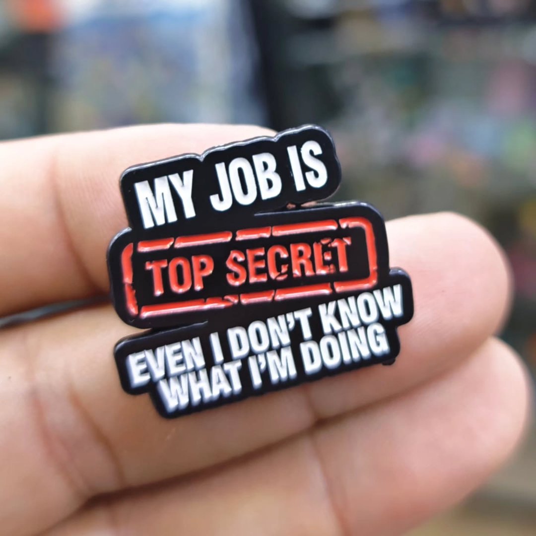 My Job Is Top Secret Pins - Metal Pins